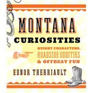 Montana Curiosities by Therriault, Ednor, 9781493023677