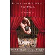 Ladies and Gentlemen, the Bible! by Goldstein, Jonathan, 9781594483677