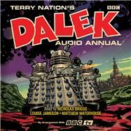 The Dalek Audio Annual Dalek Stories From the Doctor Who Universe by Nation, Terry; Briggs, Nicholas; Jameson, Louise; Waterhouse, Matthew, 9781787533677