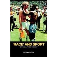 'Race' and Sport : Critical Race Theory by Hylton, Kevin, 9780203893678