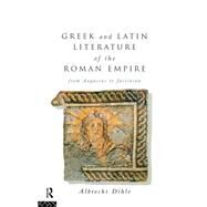 Greek and Latin Literature of the Roman Empire: From Augustus to Justinian by Dihle,Albrecht, 9780415063678