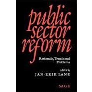 Public Sector Reform : Rationale, Trends and Problems by Jan-Erik Lane, 9780761953678