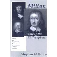 Milton Among the Philosophers by Fallon, Stephen M., 9780801473678