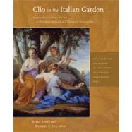 Clio in the Italian Garden : Twenty-First Century Studies in Historical Methods and Theoretical Perspectives by Benes, Mirka; Lee, Michael G., 9780884023678