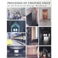 Processes of Creating Space: An Architectural Design Workbook by Rafailidis; Georg, 9781138903678