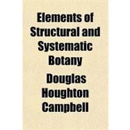 Elements of Structural and Systematic Botany by Campbell, Douglas Houghton, 9781153753678