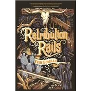 Retribution Rails by Bowman, Erin, 9781328603678