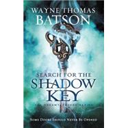 Search for the Shadow Key by Batson, Wayne Thomas, 9781400323678