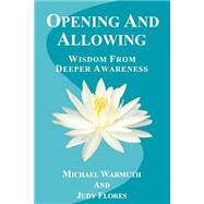 Opening and Allowing by Warmuth, Michael; Flores, Judy, 9781482743678