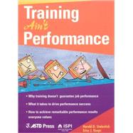 Training Ain't Performance by Stolovitch, Harold D.; Keeps, Erica J., 9781562863678