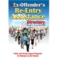 The Ex-Offender's Re-Entry Assistance Directory Public and Private Support Programs for Making It on the Outside by Krannich, Ronald L., 9781570233678