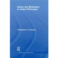 Desire and Motivation in Indian Philosophy by Framarin, Christopher G., 9780203883679