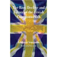 The Rise, Decline and Future of the British Commonwealth by Srinivasan, Krishnan, 9780230203679