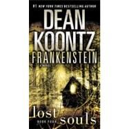 Frankenstein: Lost Souls A Novel by KOONTZ, DEAN, 9780553593679