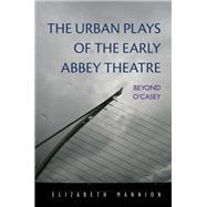 The Urban Plays of the Early Abbey Theatre by Mannion, Elizabeth, 9780815633679