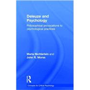 Deleuze and Psychology: Philosophical Provocations to Psychological Practices by Nichterlein; Maria DO NOT USE, 9781138823679