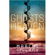 The Ghosts of Heaven by Sedgwick, Marcus, 9781250073679