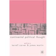 Palgrave Advances In Continental Political Thought by Carver, Terrell; Martin, James, 9781403903679