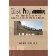 Linear Programming : An Introduction with Applications (Second Edition) by Sultan, Alan, 9781463543679