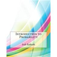 Introduction to Probability by Roberts, Josh E.; London College of Information Technology, 9781508633679