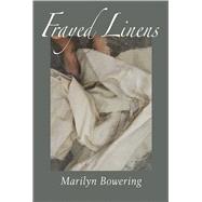 Frayed Linens by Bowering, Marilyn, 9781990773679