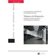 Theater Als Dispositiv by Aggermann, Lorenz; Dcker, Georg; Siegmund, Gerald, 9783631713679