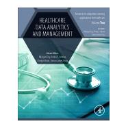 Healthcare Data Analytics and Management by Dey, Nilanjan; Ashour, Amira S.; Fong, Simon James; Bhatt, Chintan, 9780128153680