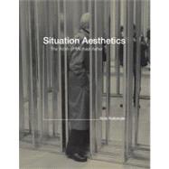 Situation Aesthetics The Work ofMichael Asher by Peltomaki, Kirsi, 9780262013680