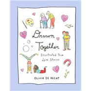 Drawn Together Illustrated True Love Stories by de Recat, Olivia, 9780316703680