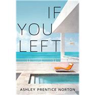If You Left by Norton, Ashley Prentice, 9780544263680