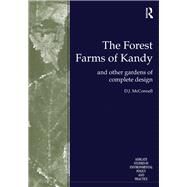 The Forest Farms of Kandy: and Other Gardens of Complete Design by McConnell,D.J., 9781138263680
