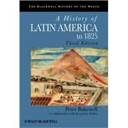 A History of Latin America to 1825 by Bakewell, Peter; Holler, Jacqueline, 9781405183680