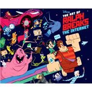 The Art of Ralph Breaks the Internet: Wreck-It Ralph 2 (A Behind-the-Scenes Look at the Making of the Disney Film, Animation Book, Gift for Animators) by Julius, Jessica; Moore, Rich; Johnston, Phil, 9781452163680