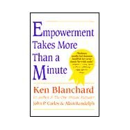 Empowerment Takes More Than a Minute by Blanchard, Kenneth H.; Carlos, John P.; Randolph, Alan, 9781567313680