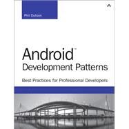 Android Development Patterns Best Practices for Professional Developers by Dutson, Phil, 9780133923681