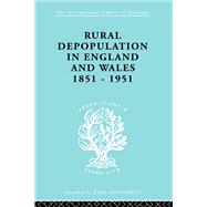 Rural Depopulation in England and Wales, 1851-1951 by Saville,John, 9780415863681
