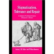 Stigmatization, Tolerance and Repair: An Integrative Psychological Analysis of Responses to Deviance by Anton J. M. Dijker , Willem Koomen, 9780521793681