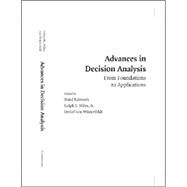 Advances in Decision Analysis: From Foundations to Applications by Edited by Ward Edwards , Ralph F. Miles Jr. , Detlof von Winterfeldt, 9780521863681