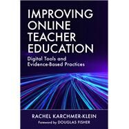 Improving Online Teacher Education by Karchmer-klein, Rachel; Fisher, Douglas, 9780807763681