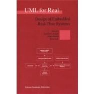 UML for Real : Design of Embedded Real-Time Systems by Lavagno, Luciano; Martin, Grant; Selic, Bran V., 9781441953681