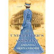 The Undertaker's Assistant A Captivating Post-Civil War Era Novel of Southern Historical Fiction by SKENANDORE, AMANDA, 9781496713681