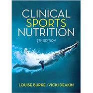 Clinical Sports Nutrition by Burke, Louise; Deakin, Vicki, 9781743073681
