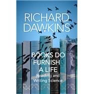 Books Do Furnish a Life Reading and Writing Science by Dawkins, Richard, 9781787633681