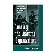 Leading the Learning Organization: Communication and Competencies for Managing Change by Belasen, Alan T., 9780791443682