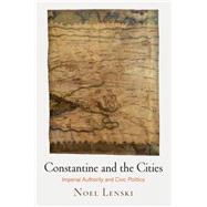 Constantine and the Cities by Lenski, Noel, 9780812223682