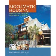 Bioclimatic Housing: Innovative Designs for Warm Climates by Hyde,Richard ;Hyde,Richard, 9781138173682