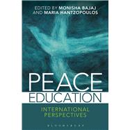 Peace Education International Perspectives by Bajaj, Monisha; Hantzopoulos, Maria, 9781474233682