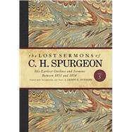 The Lost Sermons of C. H. Spurgeon Volume V His Earliest Outlines and Sermons Between 1851 and 1854 by Duesing, Jason G.; Chang, Geoffrey, 9781535923682