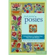 Fresh Picked Posies 12 Quilt Blocks to Applique from Piece O? Cake Designs by Goldsmith, Becky; Jenkins, Linda, 9781607053682