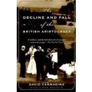 The Decline and Fall of the British Aristocracy by CANNADINE, DAVID, 9780375703683
